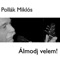 Álmodj velem! - Pollák Miklós lyrics