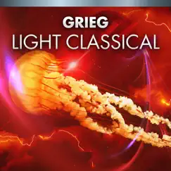 Grieg Light Classical by Various Artists album reviews, ratings, credits