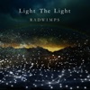 RADWIMPS - Light the Light
