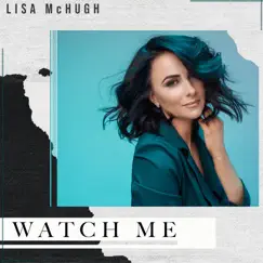 Watch Me - Single by Lisa McHugh album reviews, ratings, credits