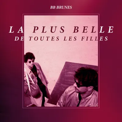 La plus belle de toutes les filles - Single - BB Brunes