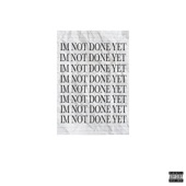 I'M NOT DONE YET (Deluxe) artwork