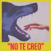 No Te Creo - Single album lyrics, reviews, download
