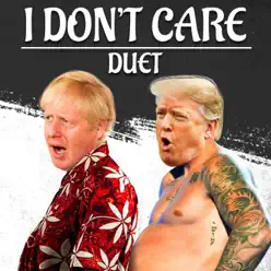 I Don't Care - Trump & Boris - Single - The Gregory Brothers I Don't Care - Trump & Boris - Single - The Gregory Brothers