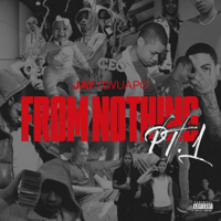 Jay Gwuapo - From Nothing, Pt. 1 artwork