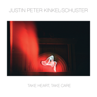 Justin Peter Kinkel-Schuster - Take Heart, Take Care artwork
