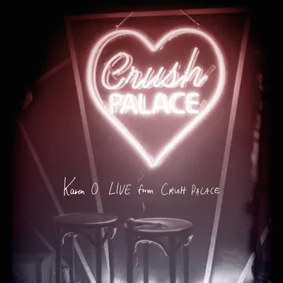Live from Crush Palace (Live) - Karen O