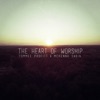 The Heart of Worship (feat. Tommee Profitt) - Single