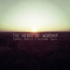 The Heart of Worship (feat. Tommee Profitt) - Single, 2016