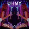 Oh My (feat. Danny Evans) - Single album lyrics, reviews, download