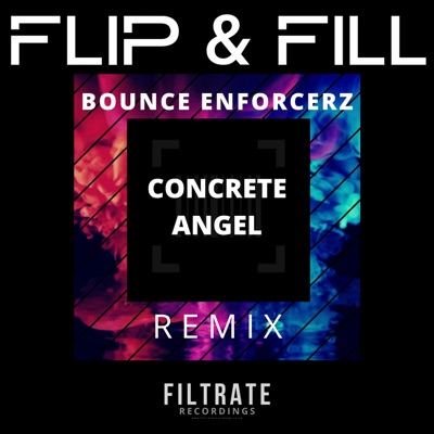 Flip & Fill - Concrete Angel (Bounce Enforcerz Remix)