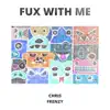 Fux with Me - Single album lyrics, reviews, download
