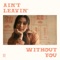Ain't Leavin' Without You artwork