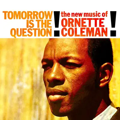 Tomorrow Is the Question! (Remastered) - Ornette Coleman