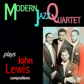 Modern Jazz Quartet Plays John Lewis Compositions - The Modern Jazz Quartet