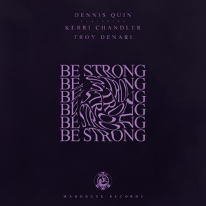 Be Strong (Club Mix) [feat. Kerri Chandler & Troy Denari] - Single