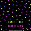 Take It Fast, Take It Slow - Single