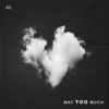 Way Too Much - Single