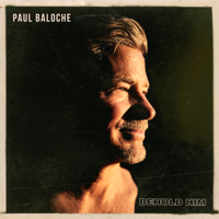 Paul Baloche - Behold Him artwork