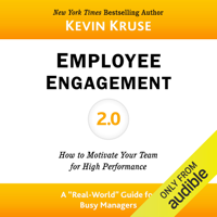 Kevin Kruse - Employee Engagement 2.0: How to Motivate Your Team for High Performance  (Unabridged) artwork