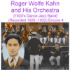 Roger Wolfe Kahn and His Orchestra (1920’s Dance Jazz Band) [Recorded 1929 - 1932] [Encore 4]