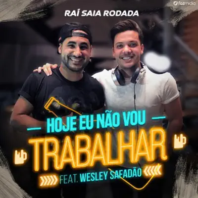 Hoje Eu Não Vou Trabalhar (feat. Wesley Safadão) - Single - Saia Rodada