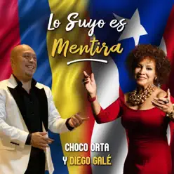 Lo Suyo Es Mentira (feat. Diego Galé) - Single - Choco Orta Lo Suyo Es Mentira (feat. Diego Galé) - Single - Choco Orta