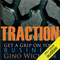 Gino Wickman - Traction: Get a Grip on Your Business (Unabridged) artwork