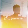 This Summer. - EP album lyrics, reviews, download