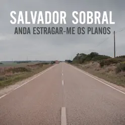 Anda Estragar - Me os Planos - Single - Salvador Sobral Anda Estragar - Me os Planos - Single - Salvador Sobral