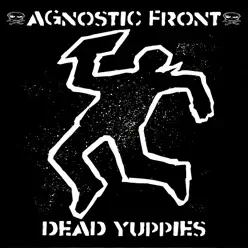 Dead Yuppies - Agnostic Front