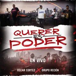 Querer Es Poder (En Vivo) [feat. Grupo Recien] - Single - Oscar Cortez
