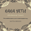 Baba Yetu (Orchestral Version) - Mattia Greggio