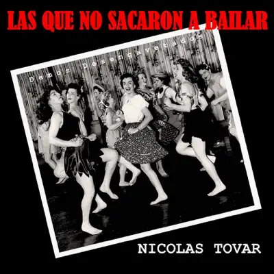 Las Que No Sacaron a Bailar - Nicolas Tovar