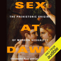 Christopher Ryan & Cacilda Jethá - Sex at Dawn: How We Mate, Why We Stray, and What It Means for Modern Relationships (Unabridged) artwork