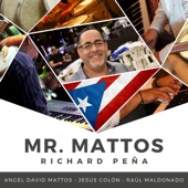 Richard Peña - Mr. Mattos (feat. Angel David Mattos, Jesús Colón & Raúl Maldonado) feat. Angel David Mattos,Jesús Colón,Raúl Maldonado
