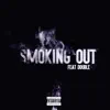 Smoking Out (feat. Double) - Single album lyrics, reviews, download
