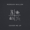 Morgan Wallen - Cover Me Up  artwork