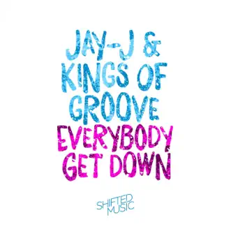 Everybody Get Down - Single by Jay-J & Kings of Groove album reviews, ratings, credits