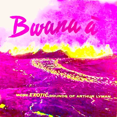 Bwana À (Remastered) - Arthur Lyman