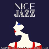 Nice Jazz: Sophisticated Jazz Trio Bgm artwork