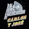 Lo Más Escuchado de Carlos y José album lyrics, reviews, download