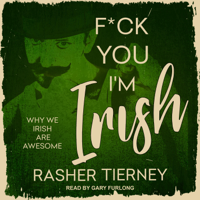 Rasher Tierney - F*ck You, I'm Irish: Why We Irish Are Awesome artwork