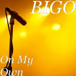 On My Own - Single - Bigo On My Own - Single - Bigo