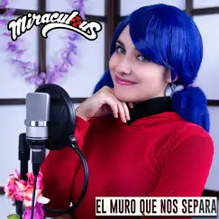 El Muro Que Nos Separa - Miraculous Ladybug (feat. Laharl Square & Max Nez) [Cover en Español] - Single by Hitomi Flor album reviews, ratings, credits