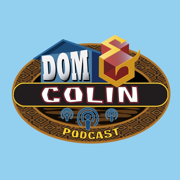 The Dom & Colin Podcast
