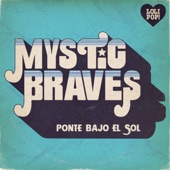 Mystic Braves - Ponte Bajo el Sol