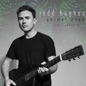 Jedd Hughes - Animal Eyes (Accoustic)