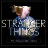 Stranger Things (feat. Frantik) - Single album lyrics, reviews, download