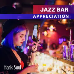 Jazz Bar Appreciation by Hank Soul album reviews, ratings, credits
